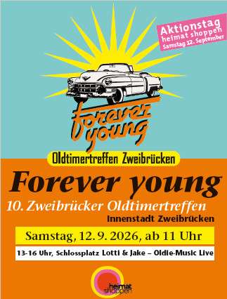 Mehr über den Artikel erfahren SAVE THE DATE – Jubiläumsveranstaltung 10. Zweibrücker Oldtimertreffen „Forever young“ sowie Aktionstag „Heimat shoppen“